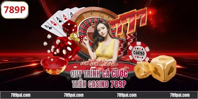 Trình tự cược casino hết sức đơn giản